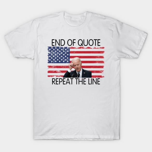 End Of Quote, Repeat The Line. Funny Joe Biden T-Shirt by sayed20